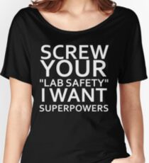 Screw your lab safety Women's Relaxed Fit T-Shirt
