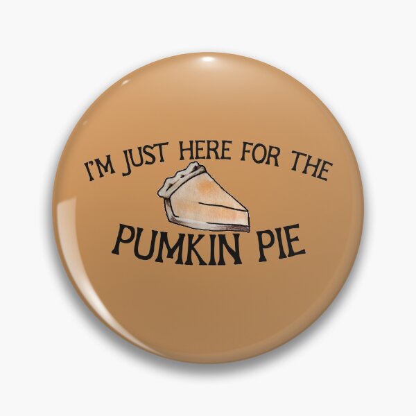 Item preview, I'm just here for the pumpkin pie designed and sold by FrictionMaxxing.