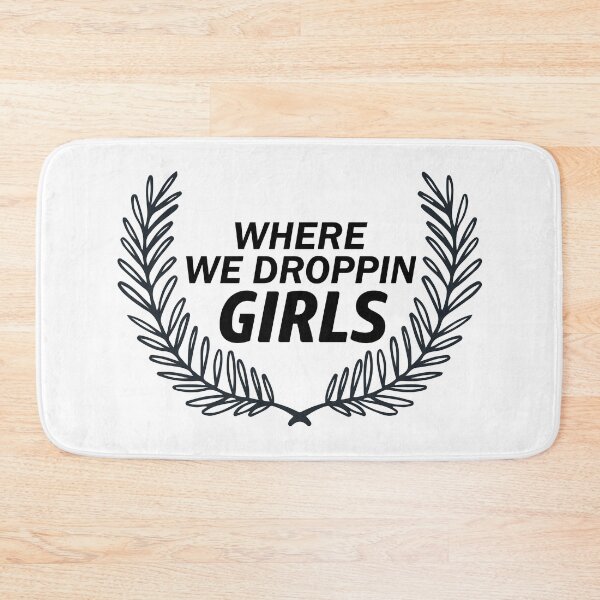 Item preview, WHERE WE DROPPIN GIRLS #White designed and sold by SalaheddineB.