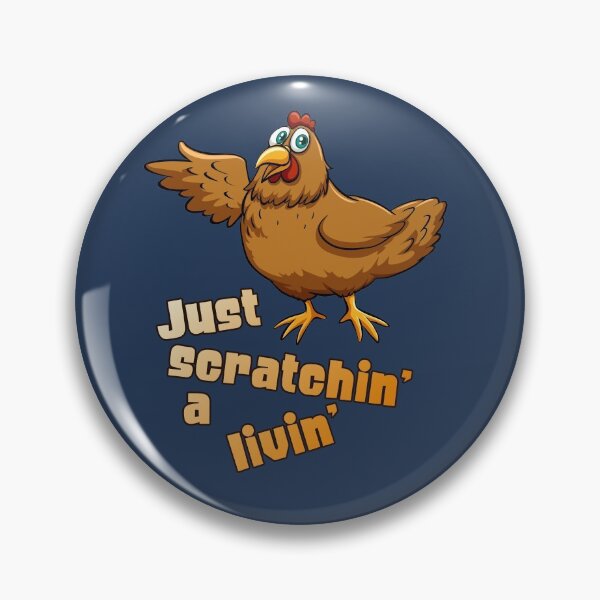 Item preview, Just Scratchin’ A Livin’ designed and sold by HappySchnapper.