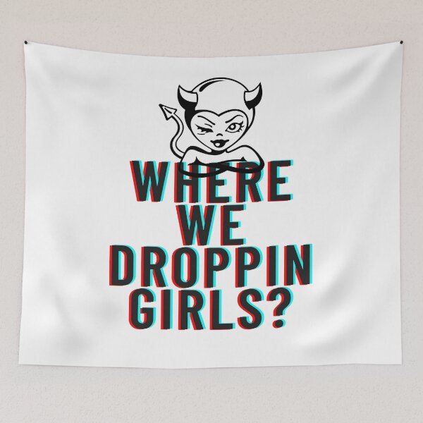 Item preview, where we droppin girls  designed and sold by Uniques look.