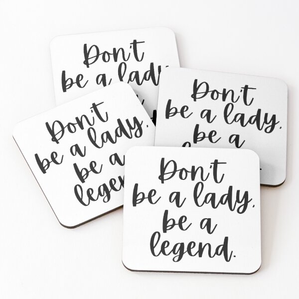 Item preview, Don't Be A Lady Be Legend designed and sold by m95sim.