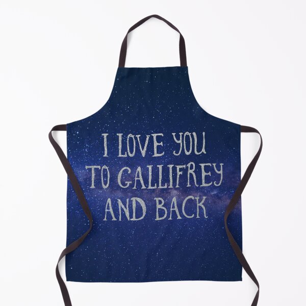 Love you to Gallifrey and back Apron