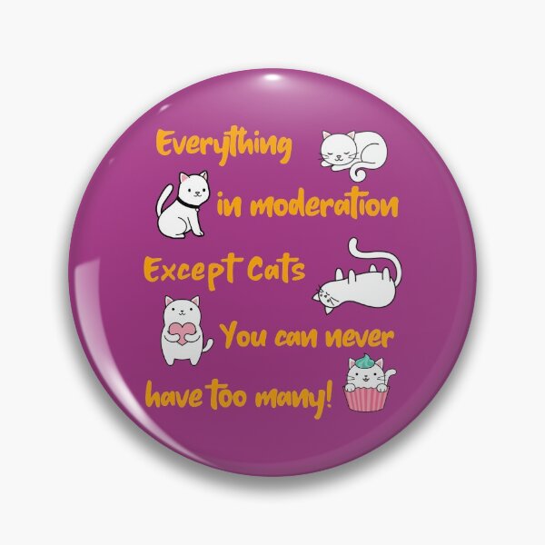 Item preview, Everything in moderation except cats, never too many! designed and sold by LeftFieldFunny.