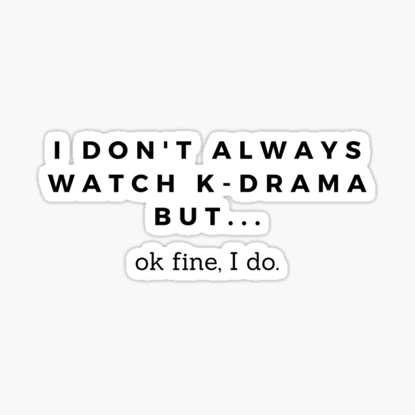 I don't always watch k-drama but... Sticker