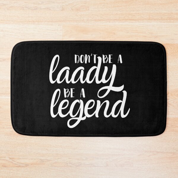 Item preview, Don't Be A Lady Be Legend designed and sold by m95sim.