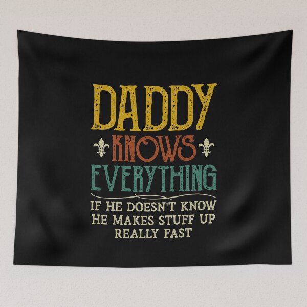 Item preview, Daddy Knows Everything If He Doesn't Know designed and sold by sesa10.