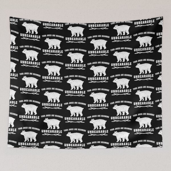 Item preview, Your Jokes are Unbearable - Funny Bear Pun / Joke designed and sold by Rivall.