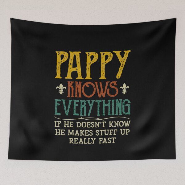 Item preview, Pappy Knows Everything If He Doesn't Know designed and sold by sesa10.
