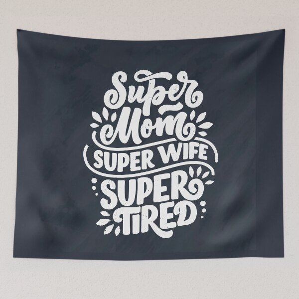 Item preview, Funny Super Mom, Super Wife, Super Tired designed and sold by EvaWolf.