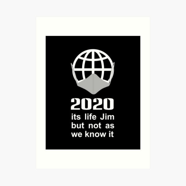 Its life jim... Art Print
