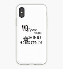 You should see me in a crown iPhone Case