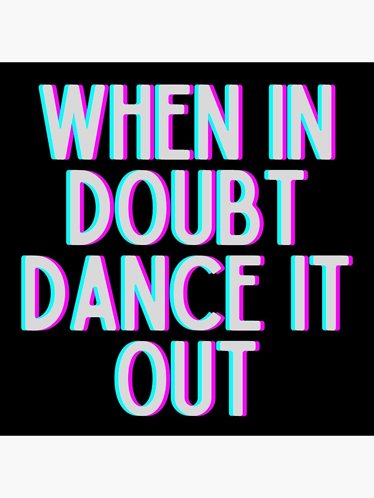 when-in-doubt-dance-it-out-framed-art-print-for-sale-by-m95sim