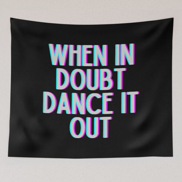 Item preview, When In Doubt Dance It Out designed and sold by m95sim.
