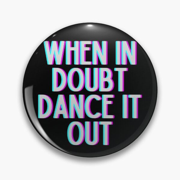 Item preview, When In Doubt Dance It Out designed and sold by m95sim.