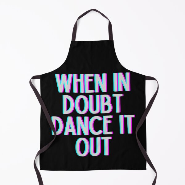 Item preview, When In Doubt Dance It Out designed and sold by m95sim.