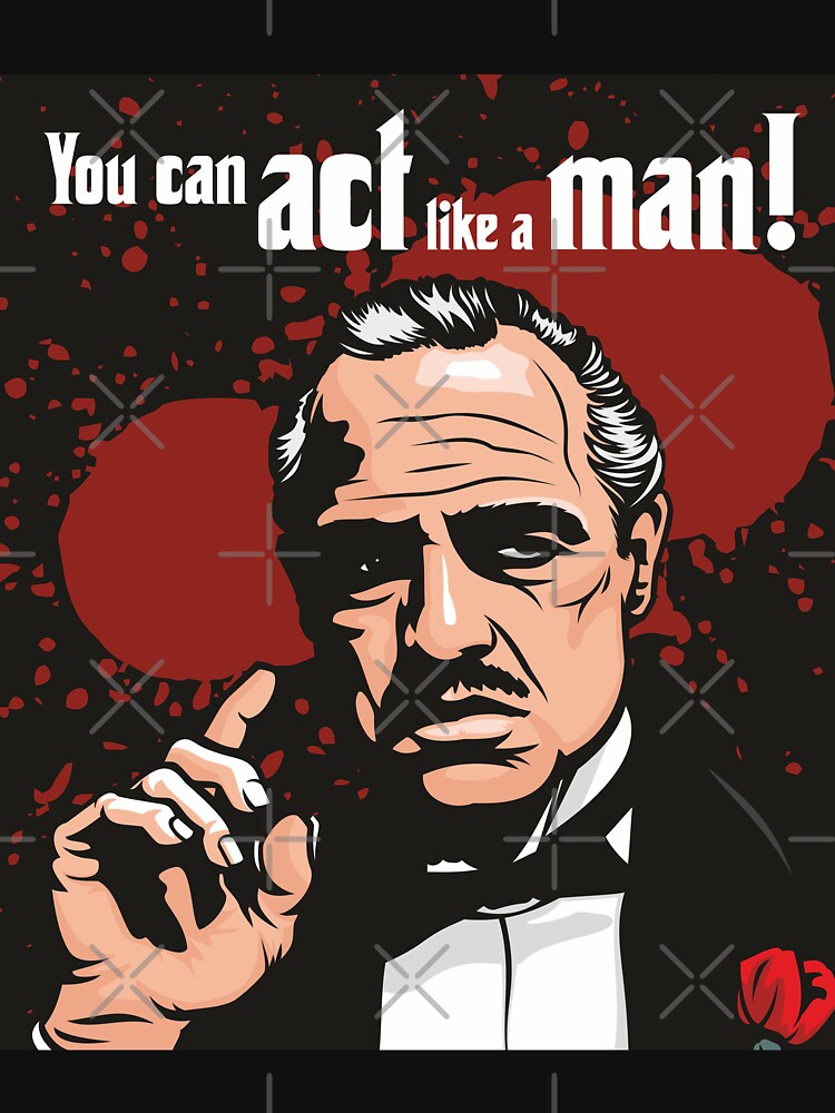 "You Can Act Like A Man!" T-shirt for Sale by jamieleeart | Redbubble