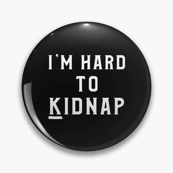 Item preview, I'm Hard To Kidnap designed and sold by NikStore.