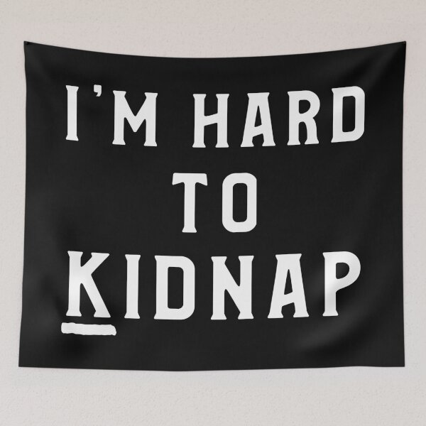 Item preview, I'm Hard To Kidnap designed and sold by NikStore.