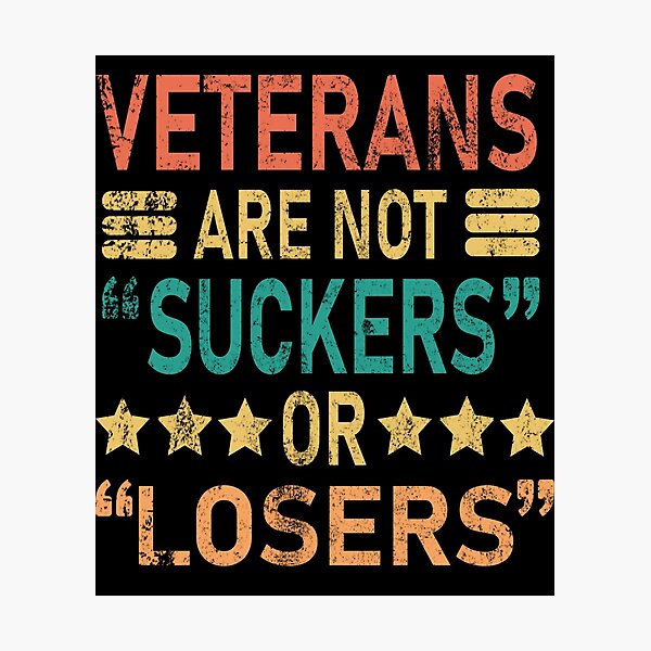 Item preview, Veterans Are Not Suckers Or Losers designed and sold by MousaObaid.