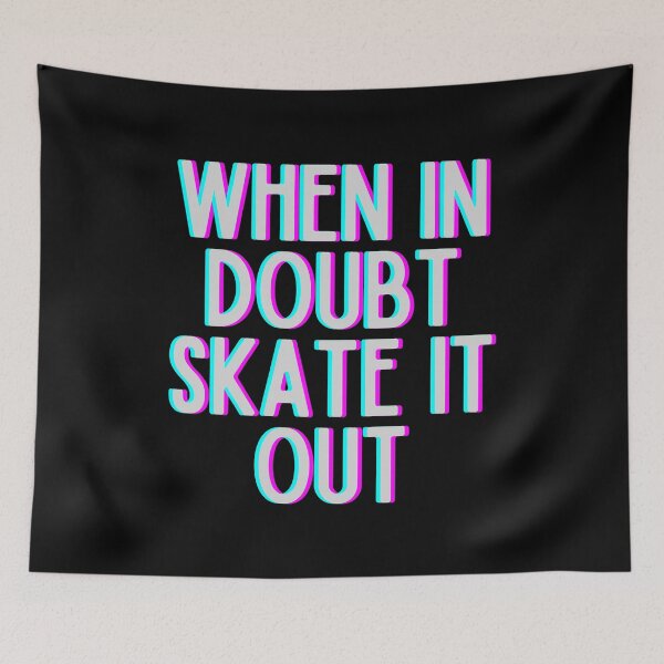 Item preview, When In Doubt Skate It Out designed and sold by m95sim.