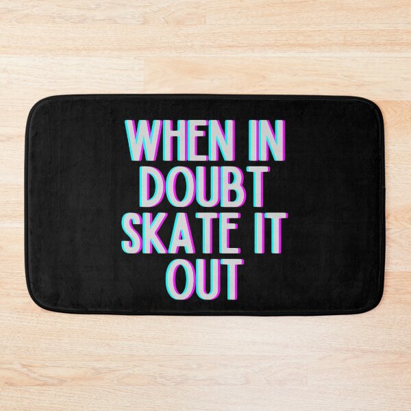 Item preview, When In Doubt Skate It Out designed and sold by m95sim.