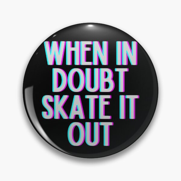 Item preview, When In Doubt Skate It Out designed and sold by m95sim.