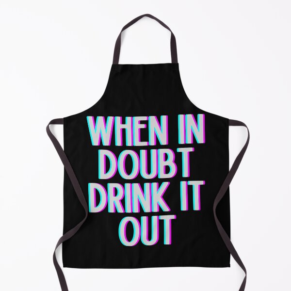Item preview, When In Doubt Drink It Out designed and sold by m95sim.