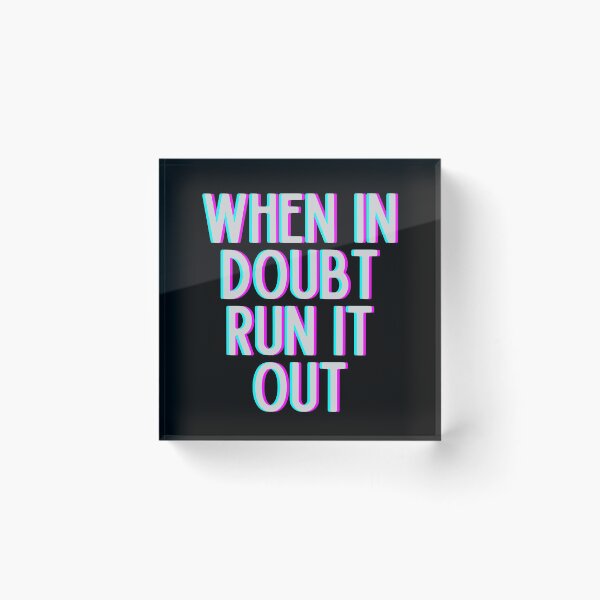 Item preview, When In Doubt Run It Out designed and sold by m95sim.