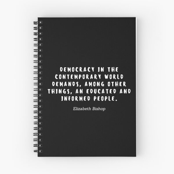 Item preview, Democracy in the contemporary world demands, among other things, an educated and informed people by Elizabeth Bishop designed and sold by gloriasd14.