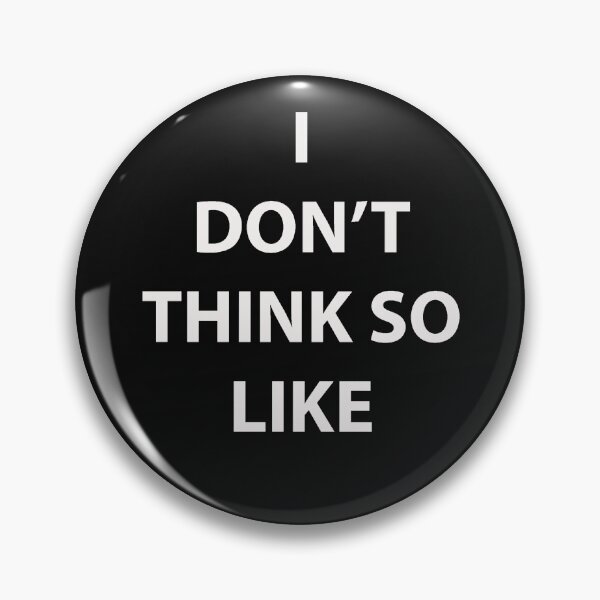 Item preview, I Don't Think So Like designed and sold by doctorvelvet.