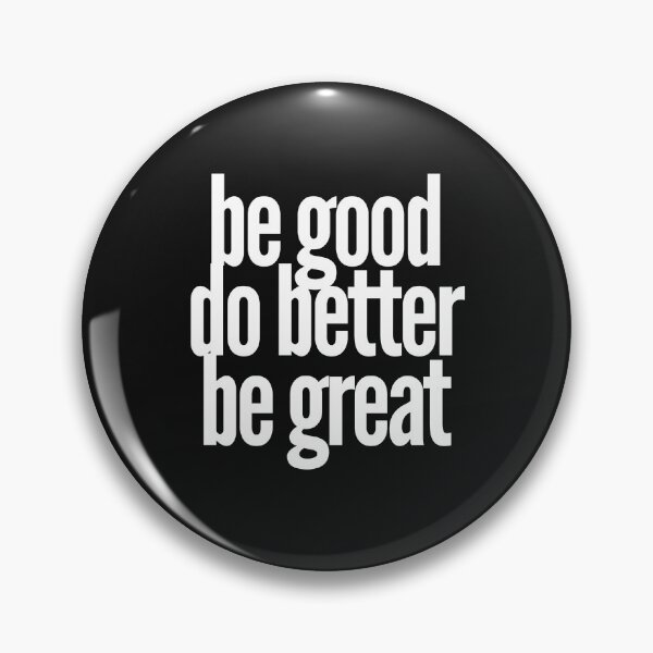 Item preview, be good do better be great designed and sold by Lowdown Designs.