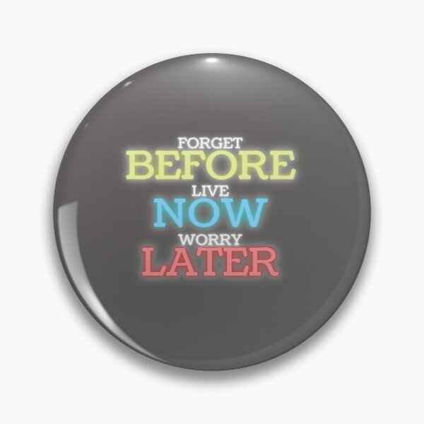 Artikelvorschau, Forget Before, Live Now, Worry Later entworfen und verkauft von Joanna Durkin.