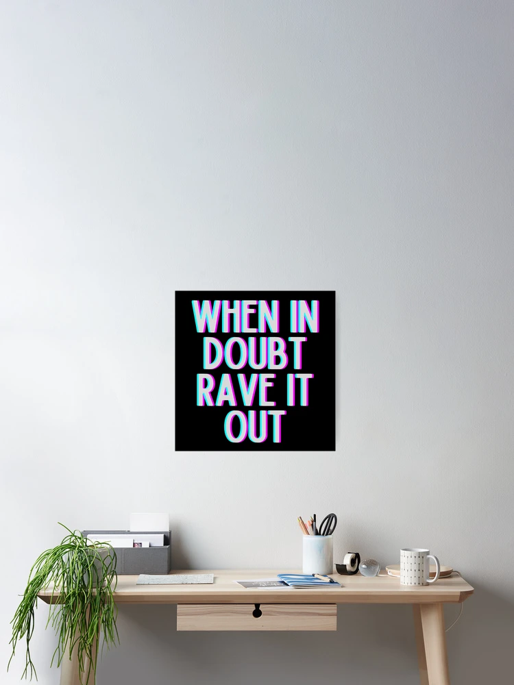 Thumbnail 2 of 3, Poster, When In Doubt Rave It Out designed and sold by m95sim.