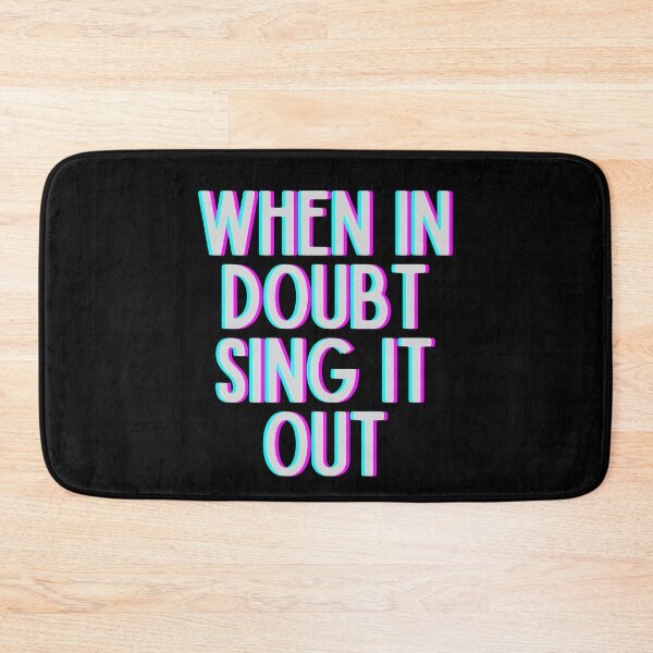 Item preview, When In Doubt Sing It Out designed and sold by m95sim.