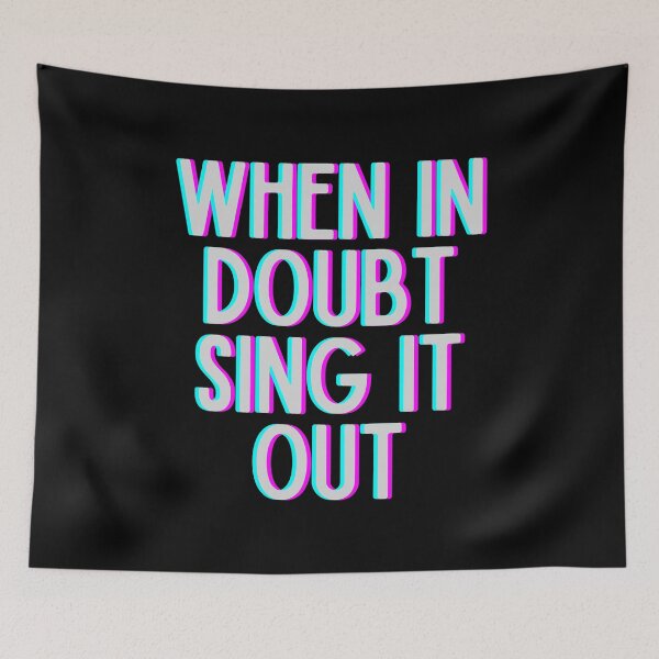 Item preview, When In Doubt Sing It Out designed and sold by m95sim.