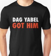 Dag Yabel Got Him Unisex T-Shirt