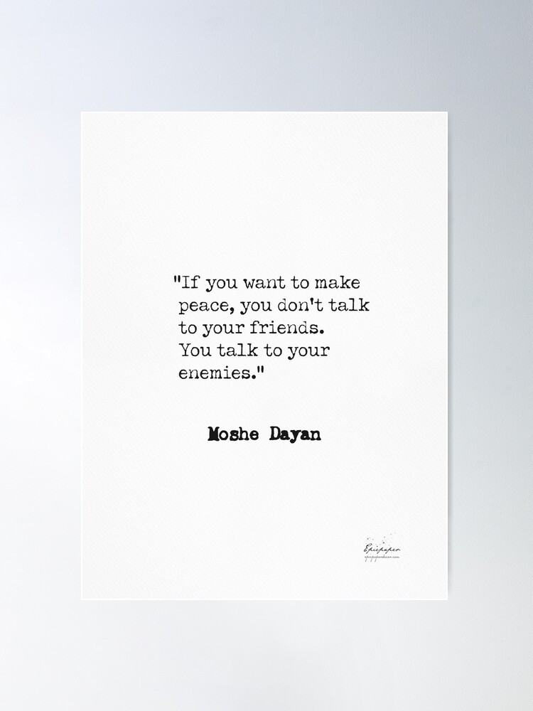 Moshe Dayan, If you want to make peace...