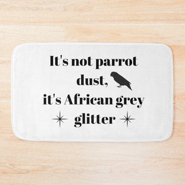 Item preview, It's not parrot dust, it's African grey glitter quote black designed and sold by L'Atelier Oranjade.
