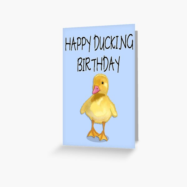 Happy ducking birthday! Greeting Card
