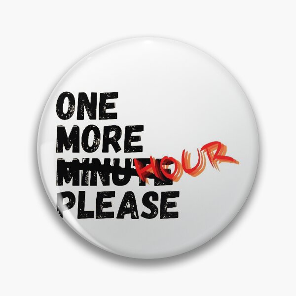 Item preview, One more minute (hour) please designed and sold by crikz.