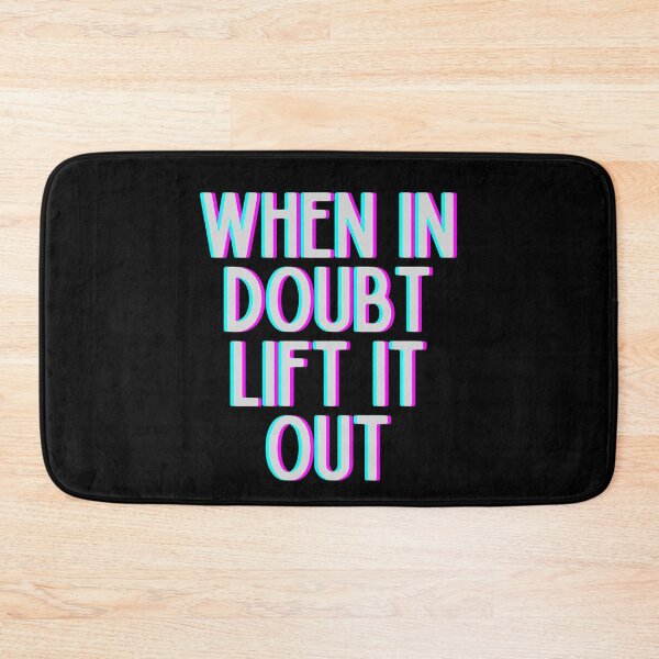Item preview, When In Doubt Lift It Out designed and sold by m95sim.