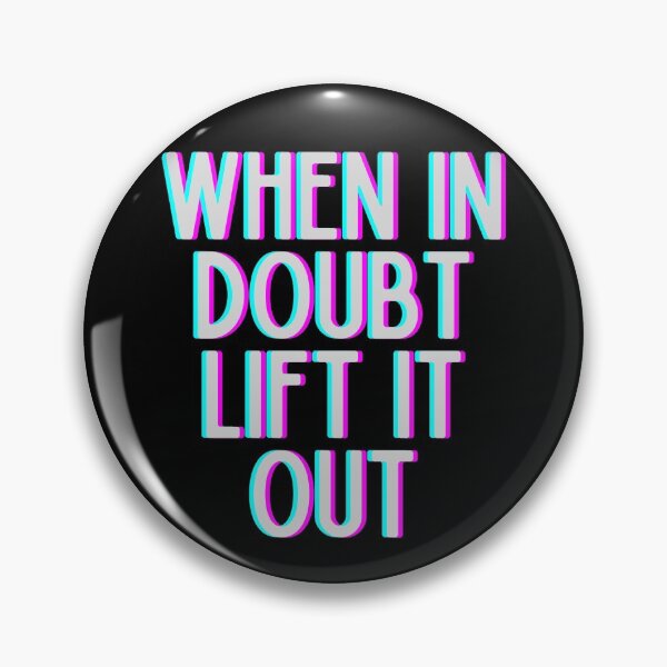 Item preview, When In Doubt Lift It Out designed and sold by m95sim.