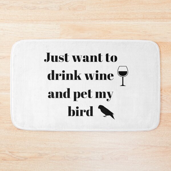 Item preview, Copy of just want to drink wine and pet my bird quote white designed and sold by L'Atelier Oranjade.