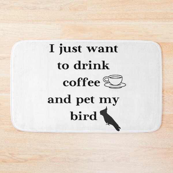 Item preview, I just want to drink coffee and pet my bird quote white designed and sold by L'Atelier Oranjade.