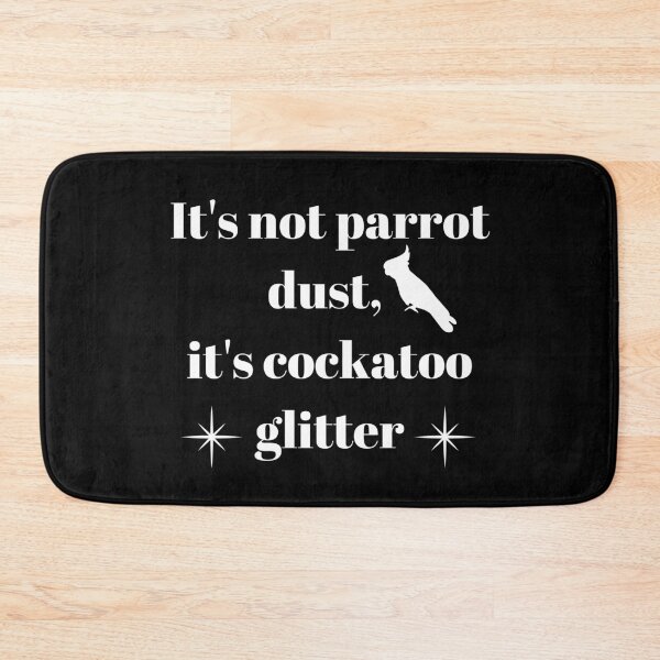 Item preview, It's not parrot dust, it's cockatoo glitter quote white designed and sold by L'Atelier Oranjade.
