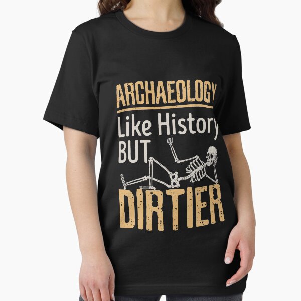 Vista previa del artículo con la obra «La arqueología como la historia pero más sucia», diseñado y vendido por jaygo.