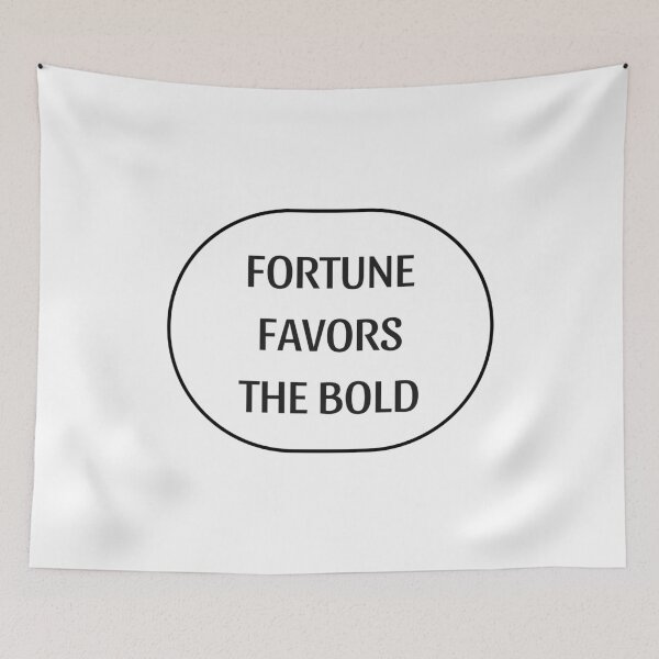 Item preview, FORTUNE FAVORS THE BOLD designed and sold by Inspirationmotivation.