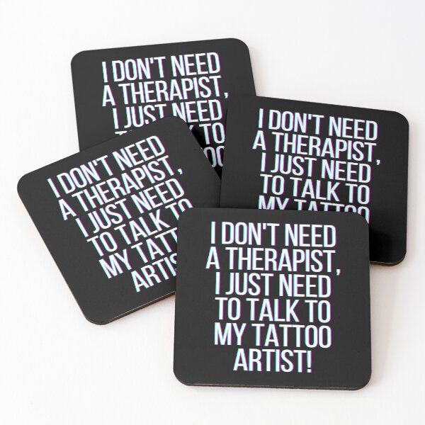Item preview, I don't need a therapist. I just need to talk to my tattoo artist! designed and sold by electriclinda.