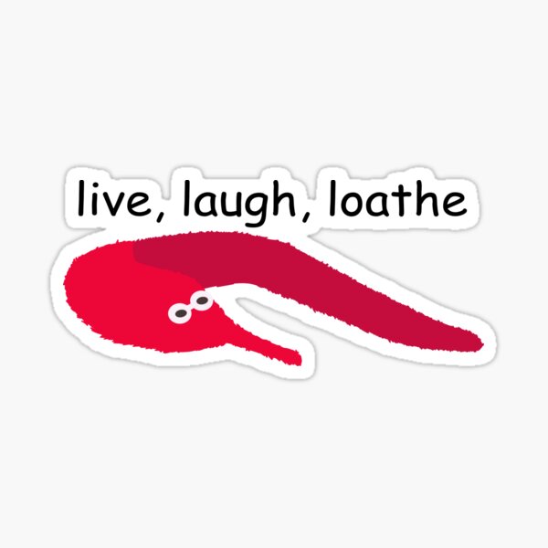 Live, Laugh, Loathe Worm On A String Sticker